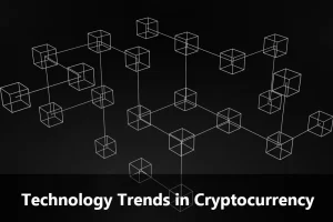 technology trends in cryptocurrency