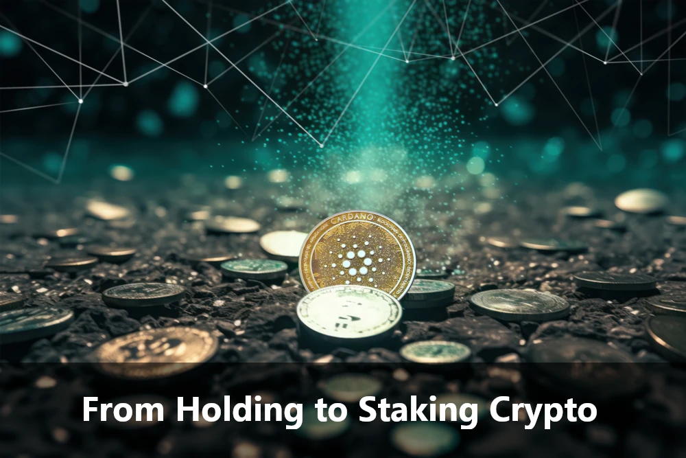 From Hodling to Staking Crypto