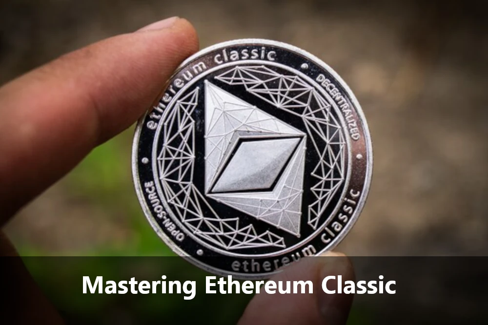 Ethereum Classic Cryptocurrency Mastery