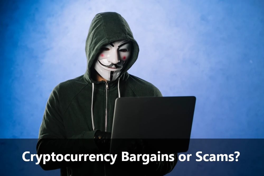 Cryptocurrency Bargains or Scams