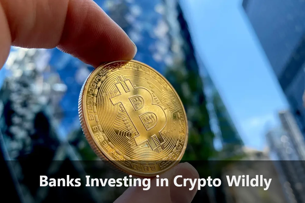 Banks Invest in Crypto